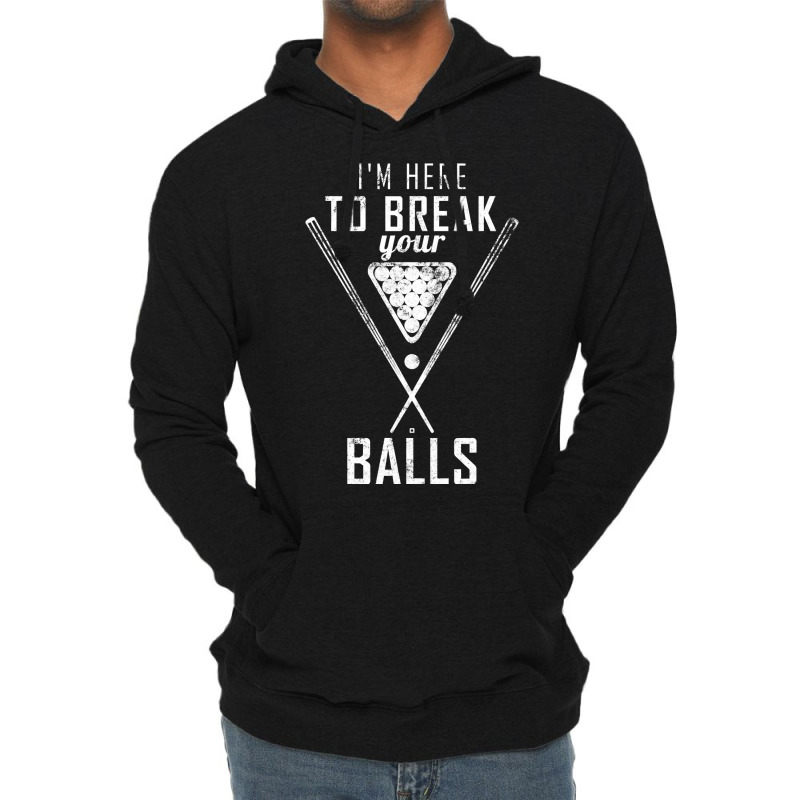 I Am Here To Break Your Balls Sarcastic Billiards T Shirt Lightweight Hoodie | Artistshot