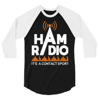 Ham Radio It's A Contact Sport   Amateur Radio Operator T Shirt 3/4 Sleeve Shirt | Artistshot