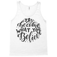 You Become What You Believe Tank Top | Artistshot