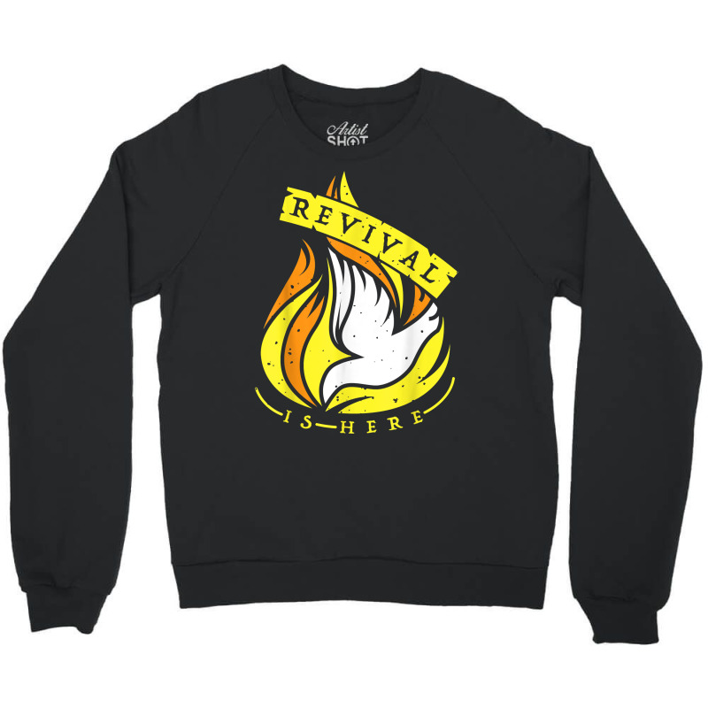 Holy Spirit's Fire Of Revival Is Here Christian Tshirt T Shirt Crewneck Sweatshirt | Artistshot