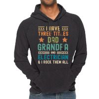 Electrician Electrician Fathers Day I Have Three Titles Dad Grandpa Vintage Hoodie | Artistshot