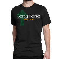 Longford Ireland County Celtic Gaelic Football And Hurling Sweatshirt Classic T-shirt | Artistshot