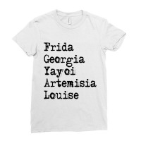 Frida Georgia Yayoi Artemisia Louise For Light Ladies Fitted T-shirt | Artistshot