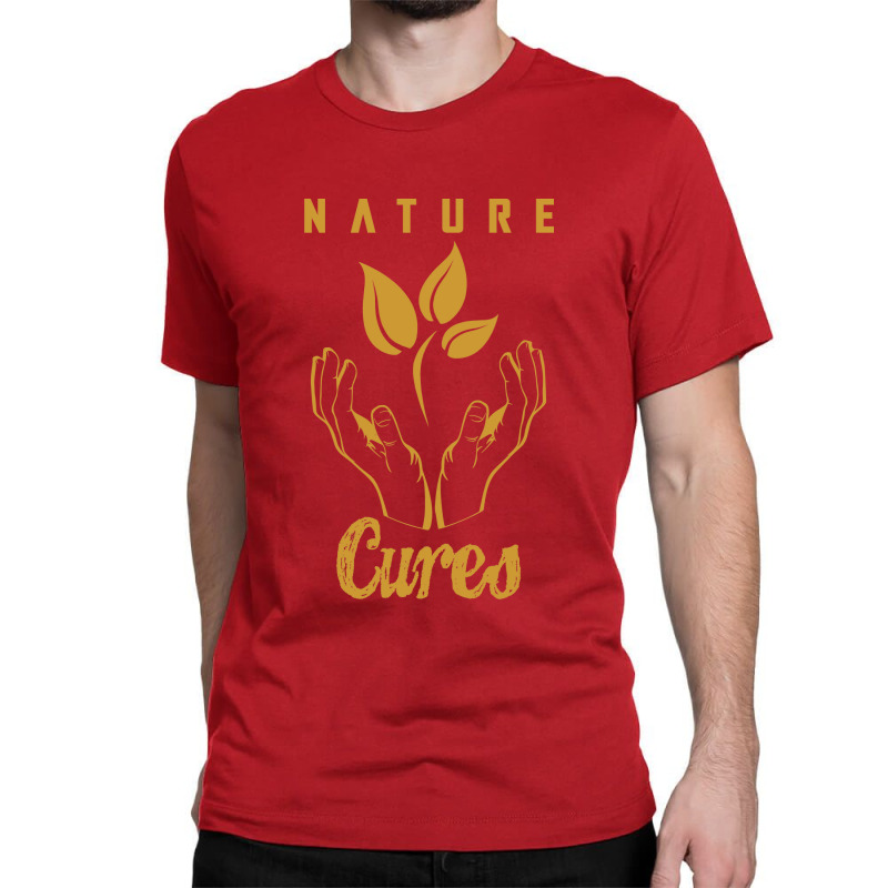 Nature Cures (gold Text) Classic T-shirt by banjarstore | Artistshot