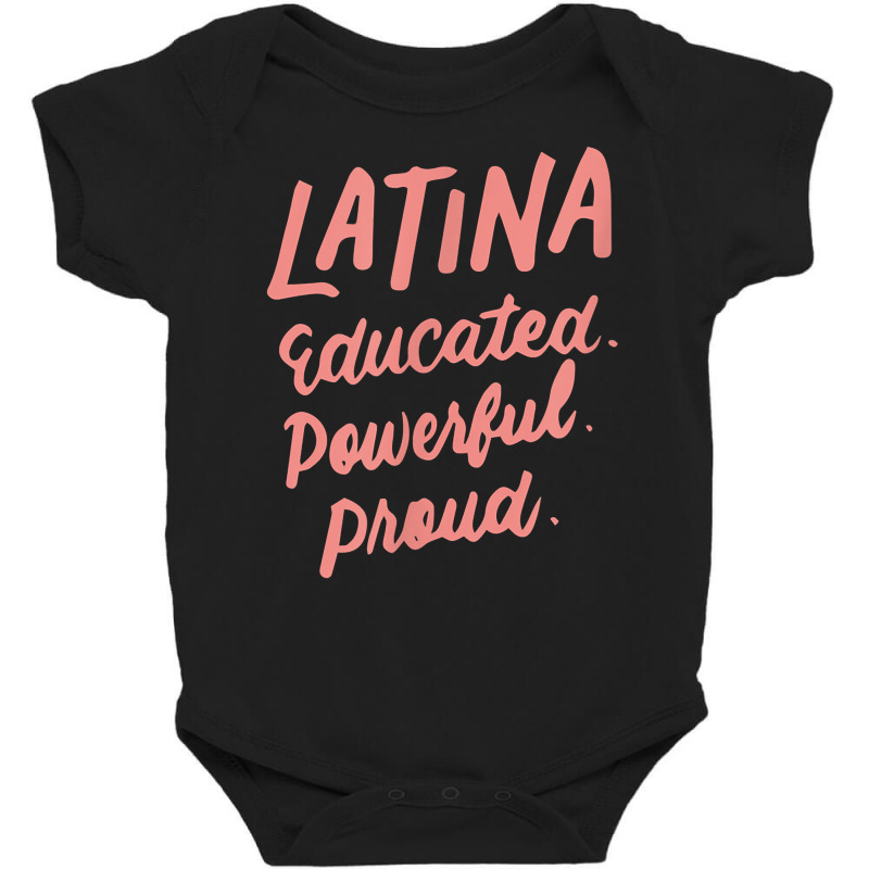 Latina Educated Powerful Proud Latinas Pride Gift For Women T Shirt Baby Bodysuit by norhannuchols | Artistshot