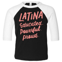 Latina Educated Powerful Proud Latinas Pride Gift For Women T Shirt Toddler 3/4 Sleeve Tee | Artistshot