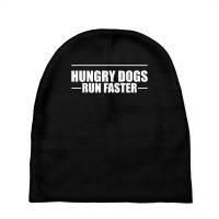 Hungry Dogs Run Faster T Shirt Baby Beanies | Artistshot