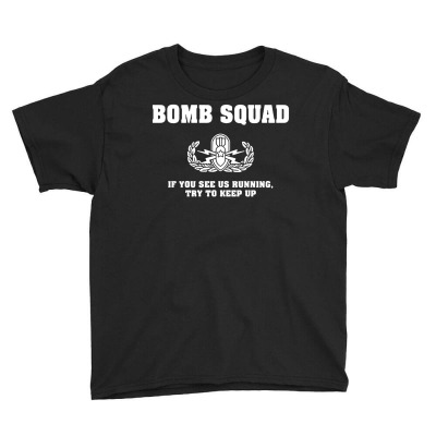 Bomb Squad T Shirt If You See Us Running Try To Keep Up Youth Tee Designed By Donart