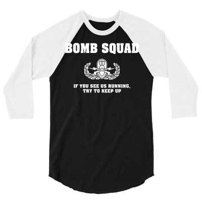 Bomb Squad T Shirt If You See Us Running Try To Keep Up 3/4 Sleeve Shirt Designed By Donart