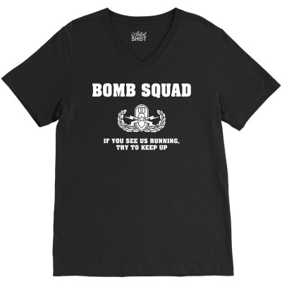 Bomb Squad T Shirt If You See Us Running Try To Keep Up V-neck Tee Designed By Donart