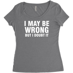 i may be wrong but i doubt it Women's Triblend Scoop T-shirt | Artistshot
