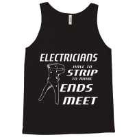 Electrician Electricians Strip To Make Ends Meet W Strippers Tank Top | Artistshot