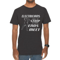 Electrician Electricians Strip To Make Ends Meet W Strippers Vintage T-shirt | Artistshot