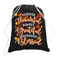 Forever Thankful Always Grateful Abundantly Blessed T Shirt Drawstring Bags | Artistshot