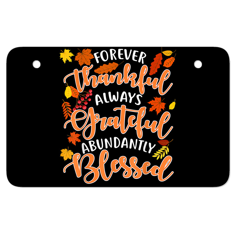 Forever Thankful Always Grateful Abundantly Blessed T Shirt Atv License Plate | Artistshot