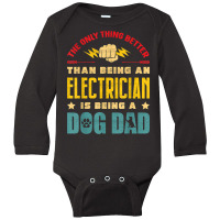 Electrician Electrician Dog Dad Electronics Technician Lineman Dog Dad Long Sleeve Baby Bodysuit | Artistshot