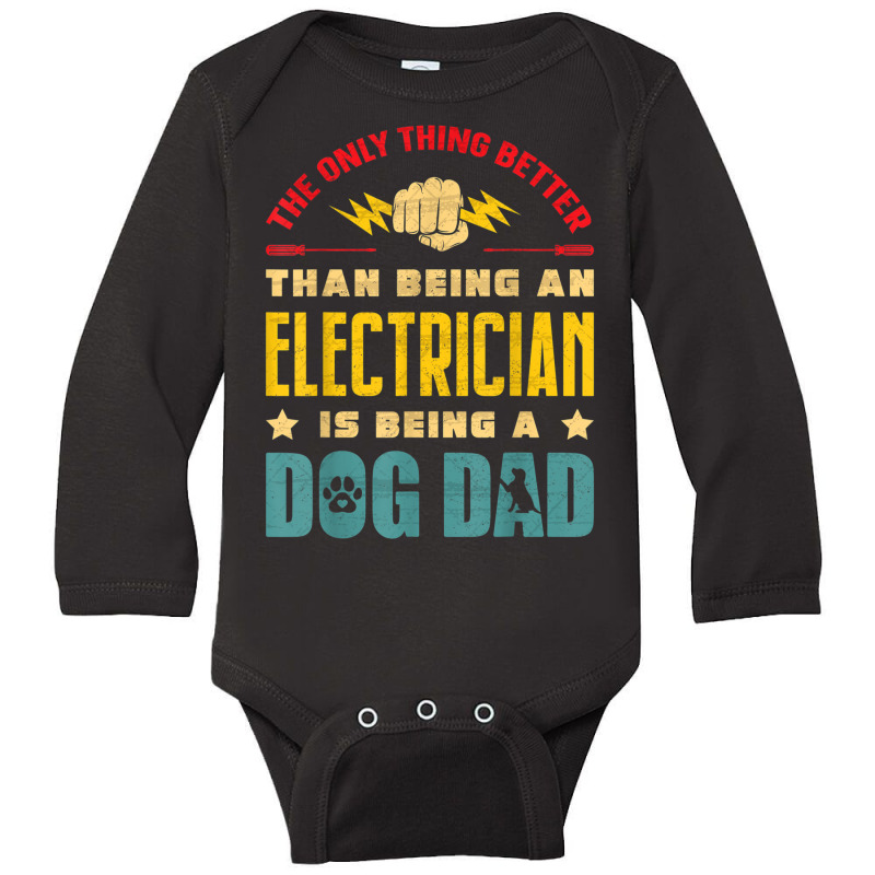 Electrician Electrician Dog Dad Electronics Technician Lineman Dog Dad Long Sleeve Baby Bodysuit by urethrapricey | Artistshot