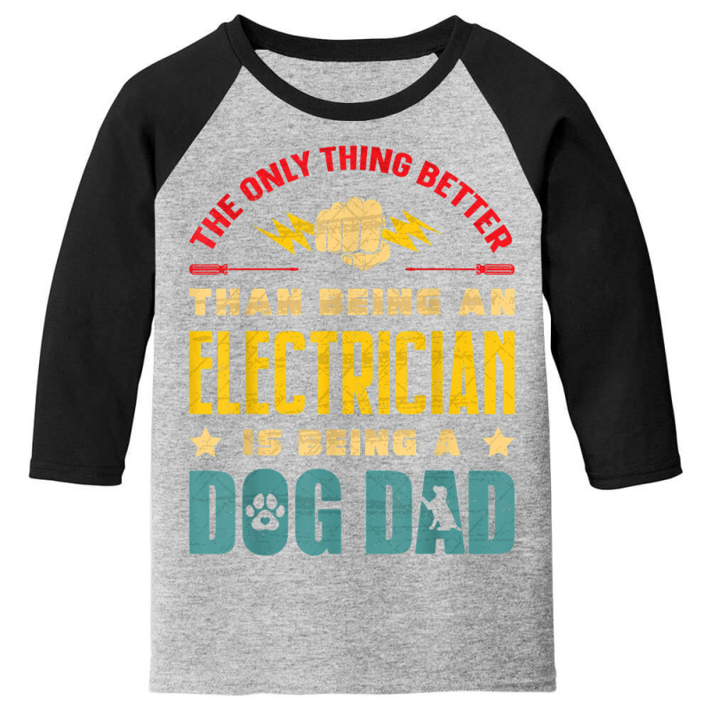 Electrician Electrician Dog Dad Electronics Technician Lineman Dog Dad Youth 3/4 Sleeve by urethrapricey | Artistshot