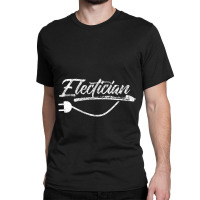 Electrician Electrician Electrical Electric Electronic Classic T-shirt | Artistshot