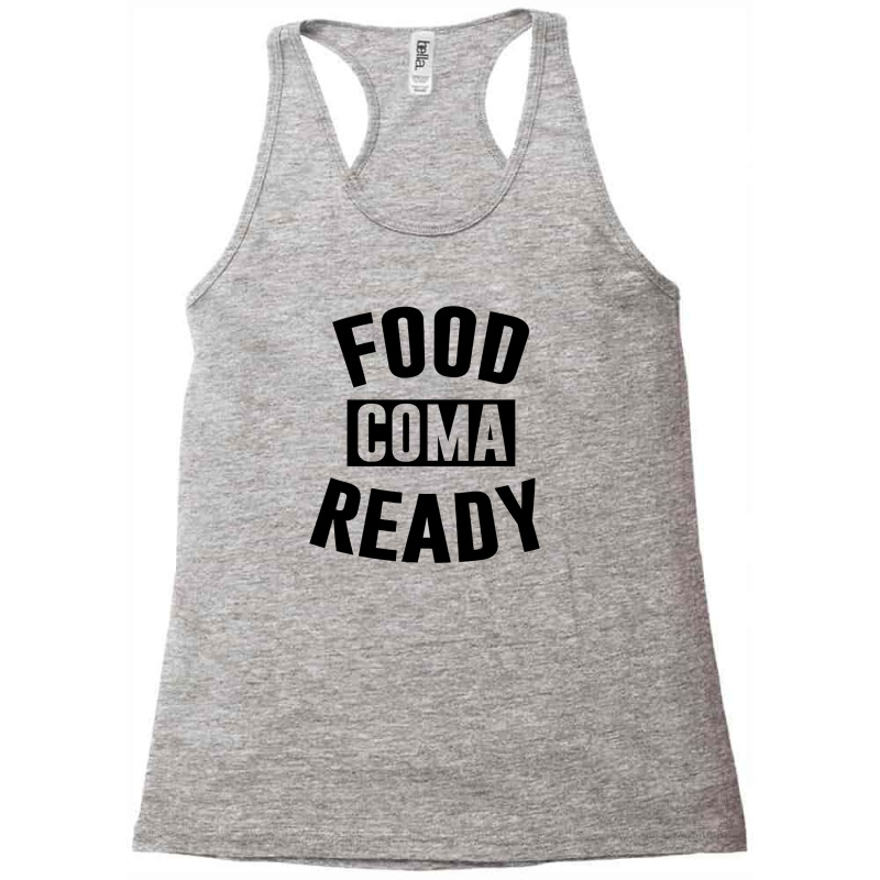 Food Coma Ready Racerback Tank | Artistshot