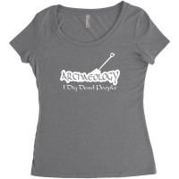 Archaeology I Dig Dead People Women's Triblend Scoop T-shirt | Artistshot