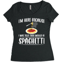 I'm Just Here For Spaghetti Pasta Italian Foodie Lover T Shirt Women's Triblend Scoop T-shirt | Artistshot