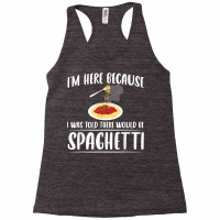 I'm Just Here For Spaghetti Pasta Italian Foodie Lover T Shirt Racerback Tank | Artistshot