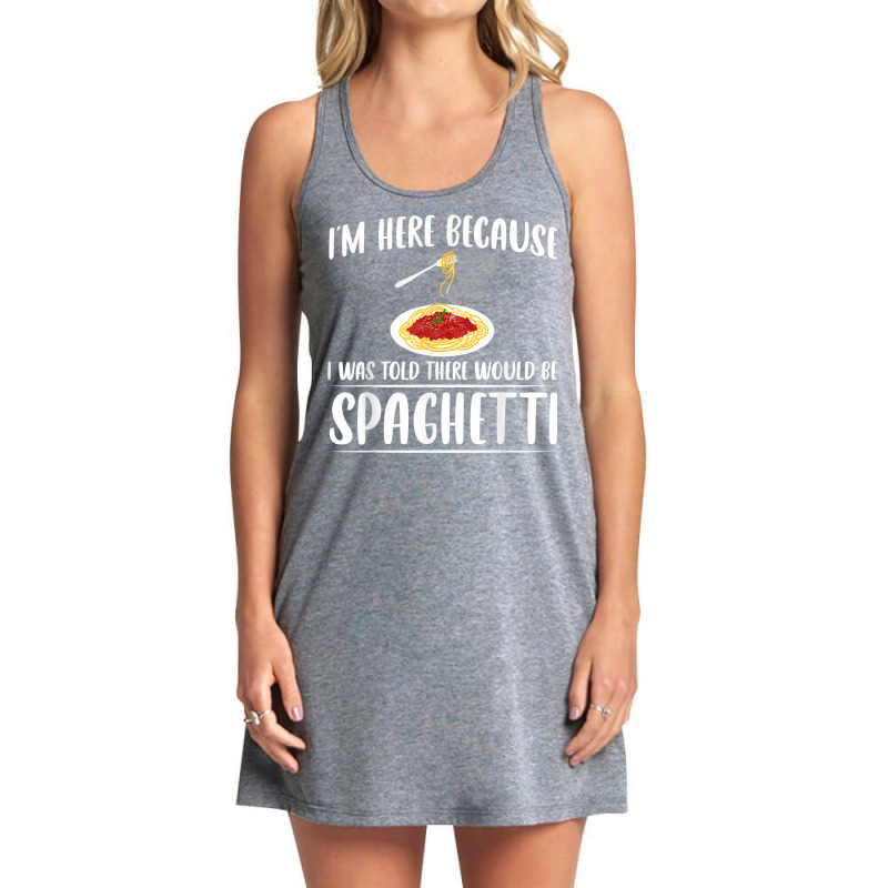 I'm Just Here For Spaghetti Pasta Italian Foodie Lover T Shirt Tank Dress by emly9i8u7y6y5t | Artistshot