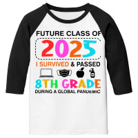 Future Class Of 2025 I Survived And Passed 8th Grade Youth 3/4 Sleeve | Artistshot