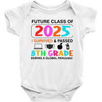 Future Class Of 2025 I Survived And Passed 8th Grade Baby Bodysuit | Artistshot