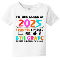 Future Class Of 2025 I Survived And Passed 8th Grade Baby Tee | Artistshot