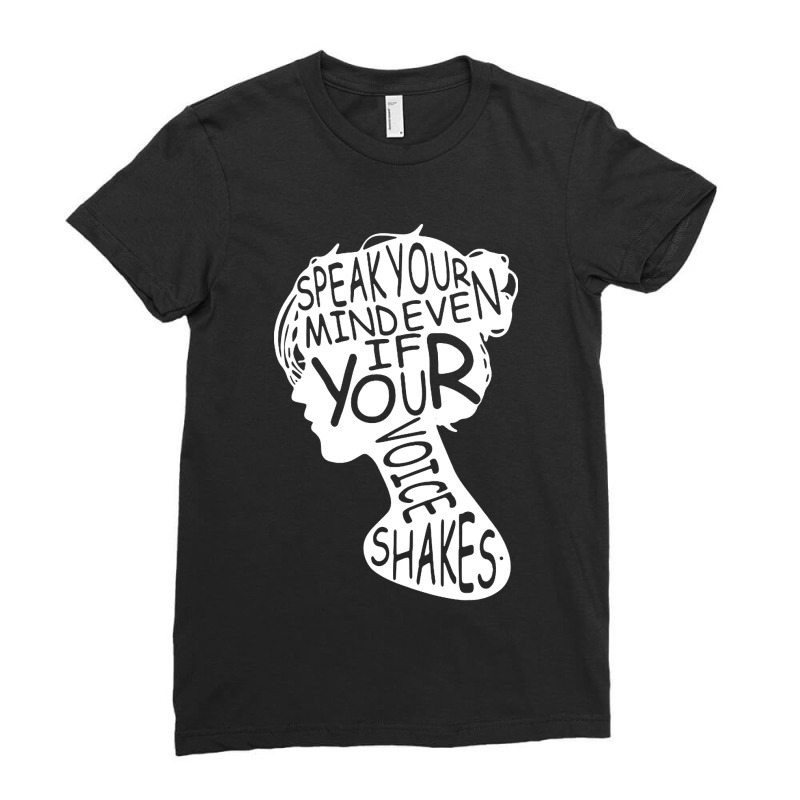 Speak Your Mind Even If Your Voice Shakes Ladies Fitted T-Shirt by THT | Artistshot