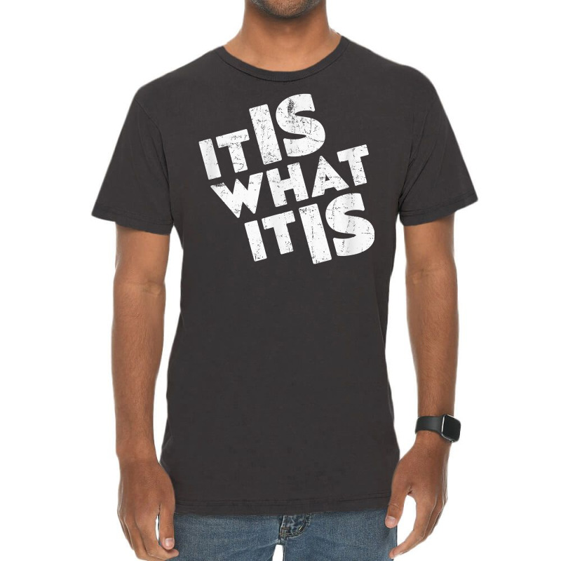 It Is What It Is Shirt T Shirt Vintage T-shirt | Artistshot