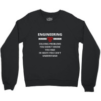 Engineering Solving Problems   Funny Sarcastic Engineer Crewneck Sweatshirt | Artistshot