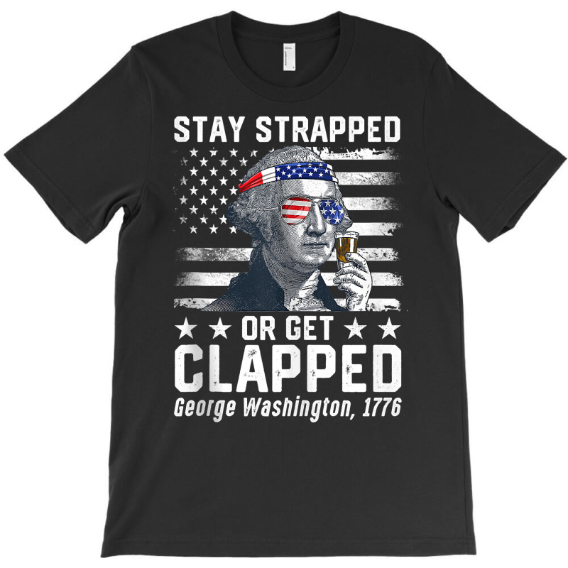 July George Washington 1776 Tee Stay Strapped Or Get Clapped Tank Top T-shirt | Artistshot