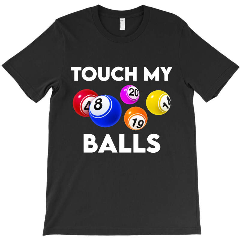 Bingo Caller Touch My Balls T-shirt | Artistshot