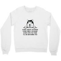 Every Snack You Make Funny Alaskan Malamute Dog Lover Owner Crewneck Sweatshirt | Artistshot