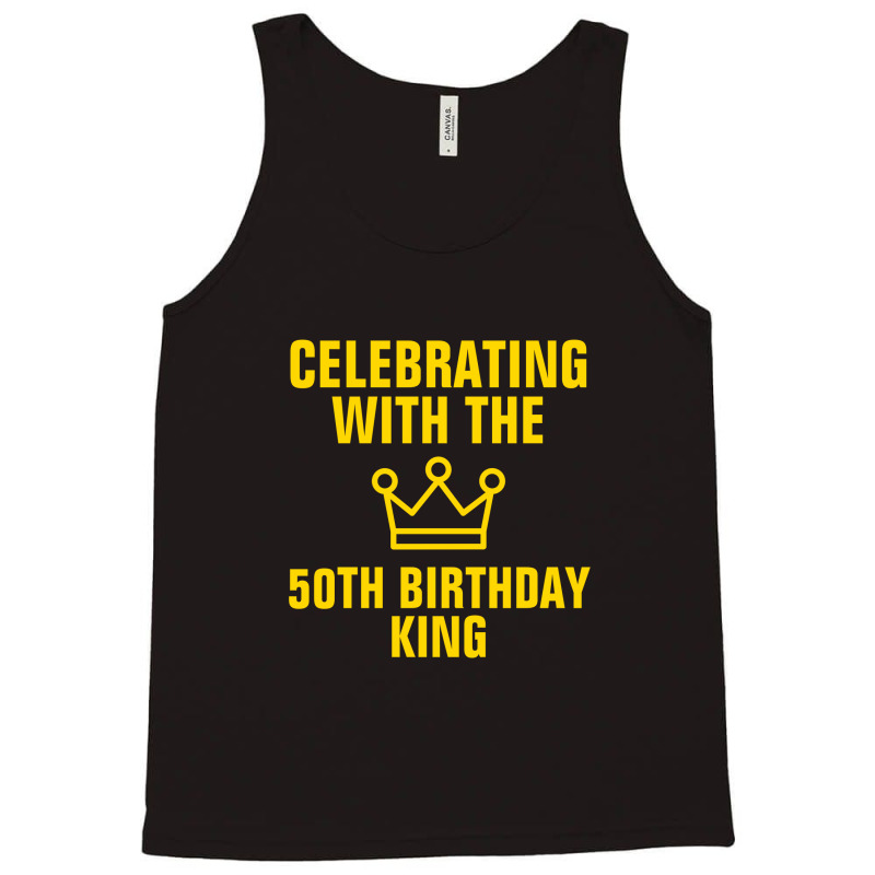 Celebrating With The 50th Birthday King Gold Text Tank Top | Artistshot