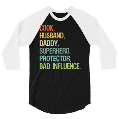 Cook Husband Daddy Superhero Protector Bad Influence 3/4 Sleeve Shirt Designed By Tieart