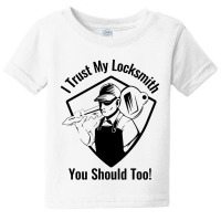 I Trust My Locksmith Baby Tee | Artistshot