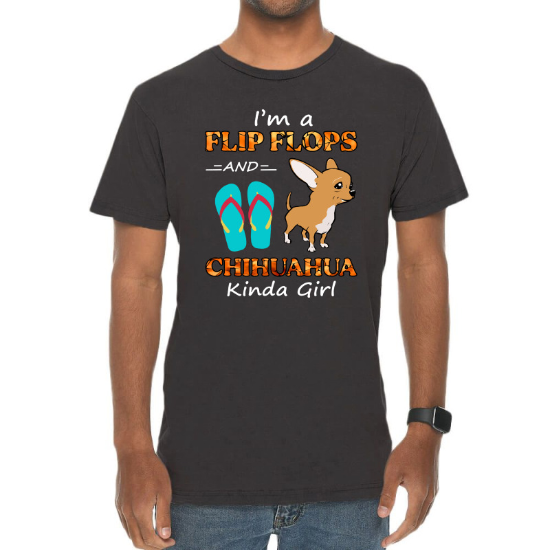 I'm A Flip Flops And Chihuahua Kinda Girl Summer Vacation Vintage T-shirt | Artistshot