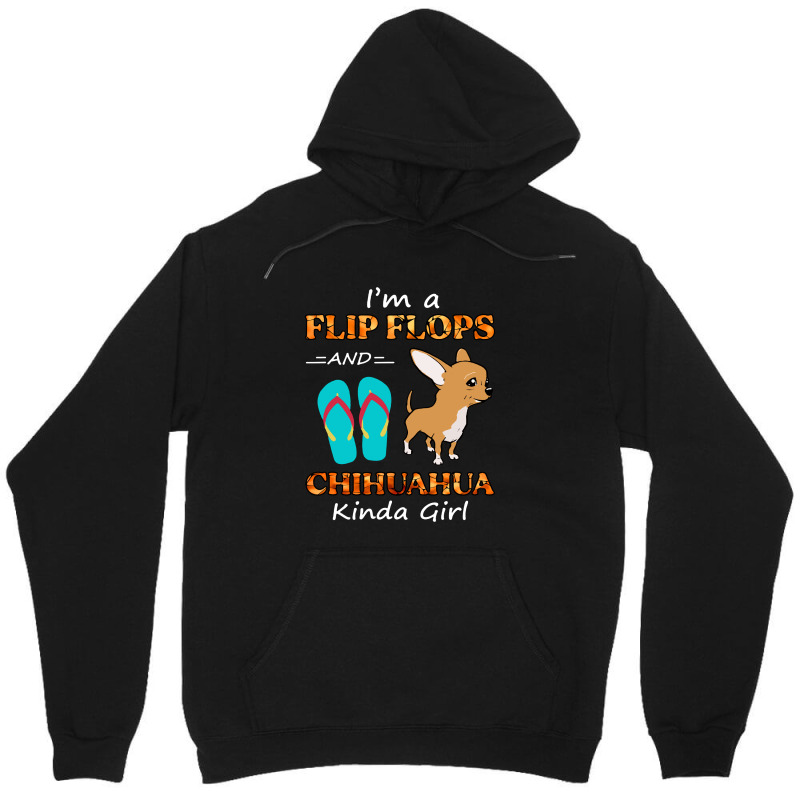 I'm A Flip Flops And Chihuahua Kinda Girl Summer Vacation Unisex Hoodie | Artistshot