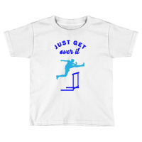 Just Get Over It Hurdle Race Toddler T-shirt | Artistshot