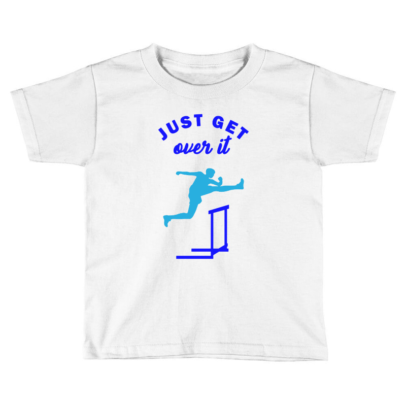 Just Get Over It Hurdle Race Toddler T-shirt by jennifer Shop | Artistshot