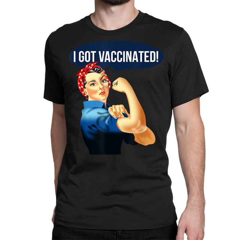 Pro Vaccine Vaccinated Rosie The Riveter Vaccinator T Shirt Classic T-shirt by norhannuchols | Artistshot