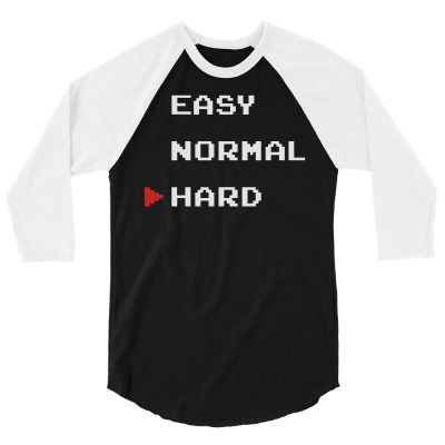 Easy, Normal, Hard 3/4 Sleeve Shirt Designed By Donart