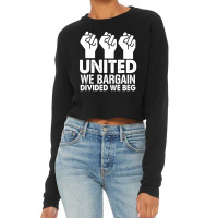 United We Bargain, Divided We Beg,  Labor Union Protest T-shirt Cropped Sweater | Artistshot