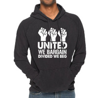 United We Bargain, Divided We Beg,  Labor Union Protest T-shirt Vintage Hoodie | Artistshot