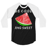 Watermelon T  Shirt Watermelon Be Cool And Sweet T  Shirt 3/4 Sleeve Shirt | Artistshot