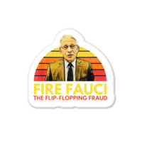 Fire Fauci Flip Flopping Sticker | Artistshot